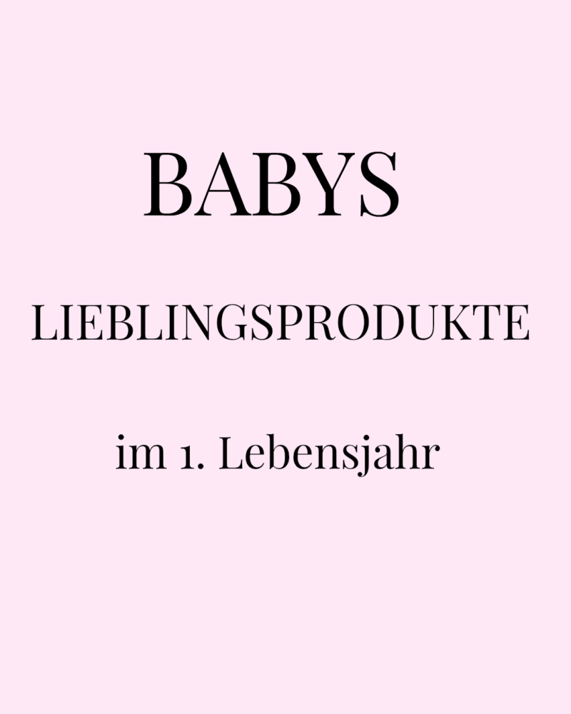 Babys Lieblingsprodukte im 1. Lebensjahr